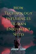 How Technology Influences Human Enjoyment Need
