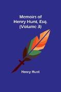 Memoirs of Henry Hunt, Esq. (Volume 3)