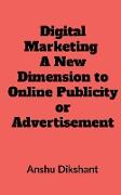 Digital Marketing - A New Dimension to Online Publicity or Advertisement