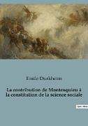 La contribution de Montesquieu à la constitution de la science sociale
