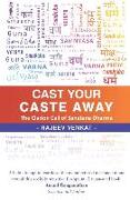 Cast Your Caste Away: The Clarion Call of Sanatana Dharma