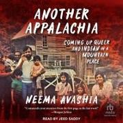 Another Appalachia: Coming Up Queer and Indian in a Mountain Place