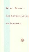 The Lover's Guide to Trapping