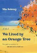 We Lived by an Orange Tree