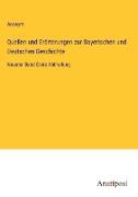 Quellen und Erörterungen zur Bayerischen und Deutschen Geschichte