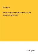 Parasitological Investigations Upon the Vegetable Organisms