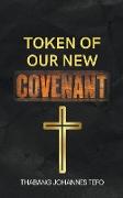 Token Of Our New Covenant