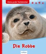 Meine große Tierbibliothek: Die Robbe