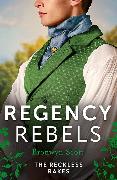 Regency Rebels: The Reckless Rakes – 2 Books in 1