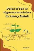 Detox of Soil w Hyperaccumulators for Heavy Metals