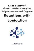Kinetics of Phase Transfer Catalyzed Polymerization with Sonication
