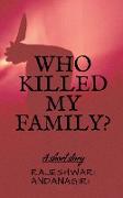 WHO KILLED MY FAMILY?
