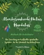 Atemberaubende Natur Mandalas | Malbuch für Erdliebhaber | Entspannende Anti-Stress-Kunst