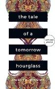 The Tale of a Tomorrow Hourglass