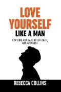 Love Yourself Like A Man
