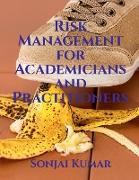 Risk Management for Academicians and Practitioners
