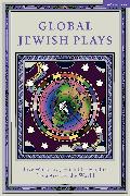 Global Jewish Plays: Five Works by Jewish Playwrights from Around the World