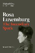 Rosa Luxemburg: The Incendiary Spark
