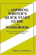 The Aspiring Writer's Quick Start Guide and Workbook