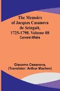 The Memoirs of Jacques Casanova de Seingalt, 1725-1798. Volume 08