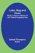 Lobo, Rag and Vixen,Being The Personal Histories Of Lobo, Redruff, Raggylug & Vixen
