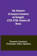 The Memoirs of Jacques Casanova de Seingalt, 1725-1798. Volume 28