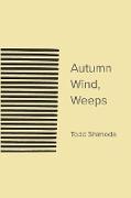 Autumn Wind, Weeps