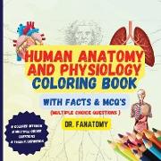 Human Anatomy and Physiology Coloring Book with Facts and MCQ's (Multiple Choice Questions
