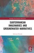 Subterranean Imaginaries and Groundwater Narratives