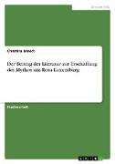 Der Beitrag der Literatur zur Erschaffung des Mythos um Rosa Luxemburg