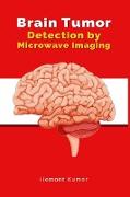 Brain Tumor Detection by Microwave Imaging