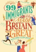 99 Immigrants Who Made Britain Great