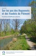 Sur les pas des Huguenots et des Vaudois du Piémont. De Genève à Schaffhouse en 28 jours