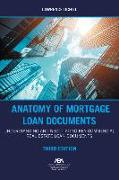 Anatomy of Mortgage Loan Documents: Understanding and Negotiating Key Commercial Real Estate Loan Documents, Third Edition