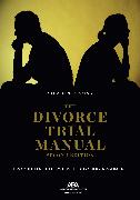 The Divorce Trial Manual: From Initial Interview to Closing Argument, Second Edition