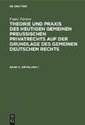Theorie und Praxis des heutigen gemeinen preußischen Privatrechts auf der Grundlage des gemeinen deutschen Rechts, Band 4, Abteilung 1