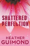 Shattered Perfection (The Perfection Series Book 1)