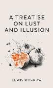 A Treatise on Lust and Illusion