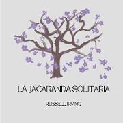 The Lonely Jacaranda - - La Jacaranda Solitaria
