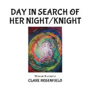 Day in Search of Her Night/Knight