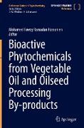 Bioactive Phytochemicals from Vegetable Oil and Oilseed Processing By-products