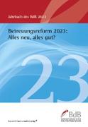 Betreuungsreform 2023: Alles neu, alles gut?