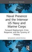 Naval Presence and the Interwar US Navy and Marine Corps