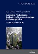 Symbiotic Posthumanist Ecologies in Western Literature, Philosophy and Art
