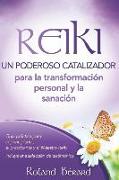 Reiki - Un poderoso catalizador para la transformación personal y la sanación: Guía práctica para el principiante, el practicante y el Maestro Reiki I