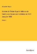 Histoire de l'Ordre Royal et Militaire de Saint-Louis Depuis son Institution en 1693 Jusqu'en 1830