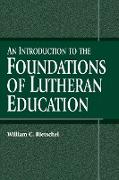 An Introduction to the Foundations of Lutheran Education