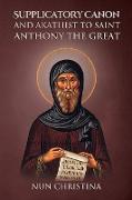 Supplicatory Canon and Akathist to Saint Anthony the Great