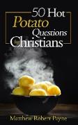 50 Hot Potato Questions for Christians