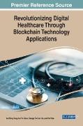 Revolutionizing Digital Healthcare Through Blockchain Technology Applications
